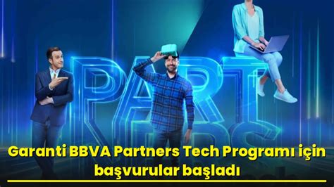 Garanti BBVA Partners Tech Programı için başvurular başladı